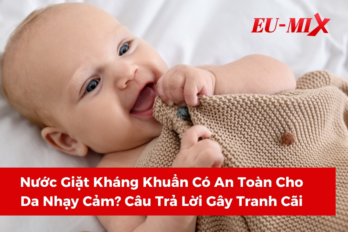 Nước Giặt Kháng Khuẩn Có An Toàn Cho Da Nhạy Cảm? Câu Trả Lời Gây Tranh Cãi