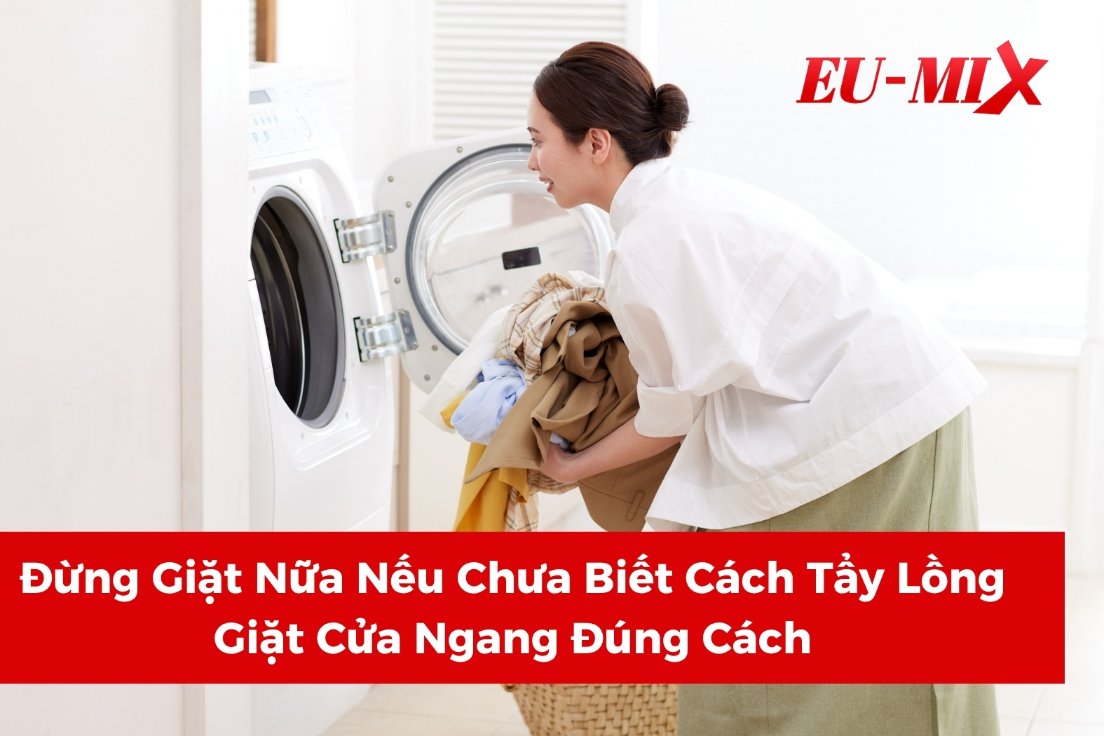 Đừng Giặt Nữa Nếu Chưa Biết Cách Tẩy Lồng Giặt Cửa Ngang Đúng Cách