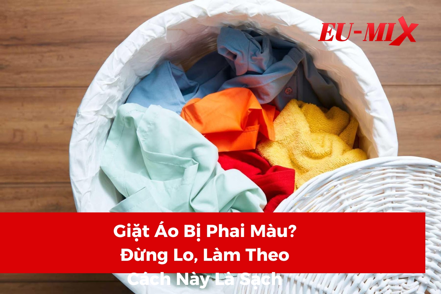 Giặt Áo Bị Phai Màu? Đừng Lo, Làm Theo Cách Này Là Sạch