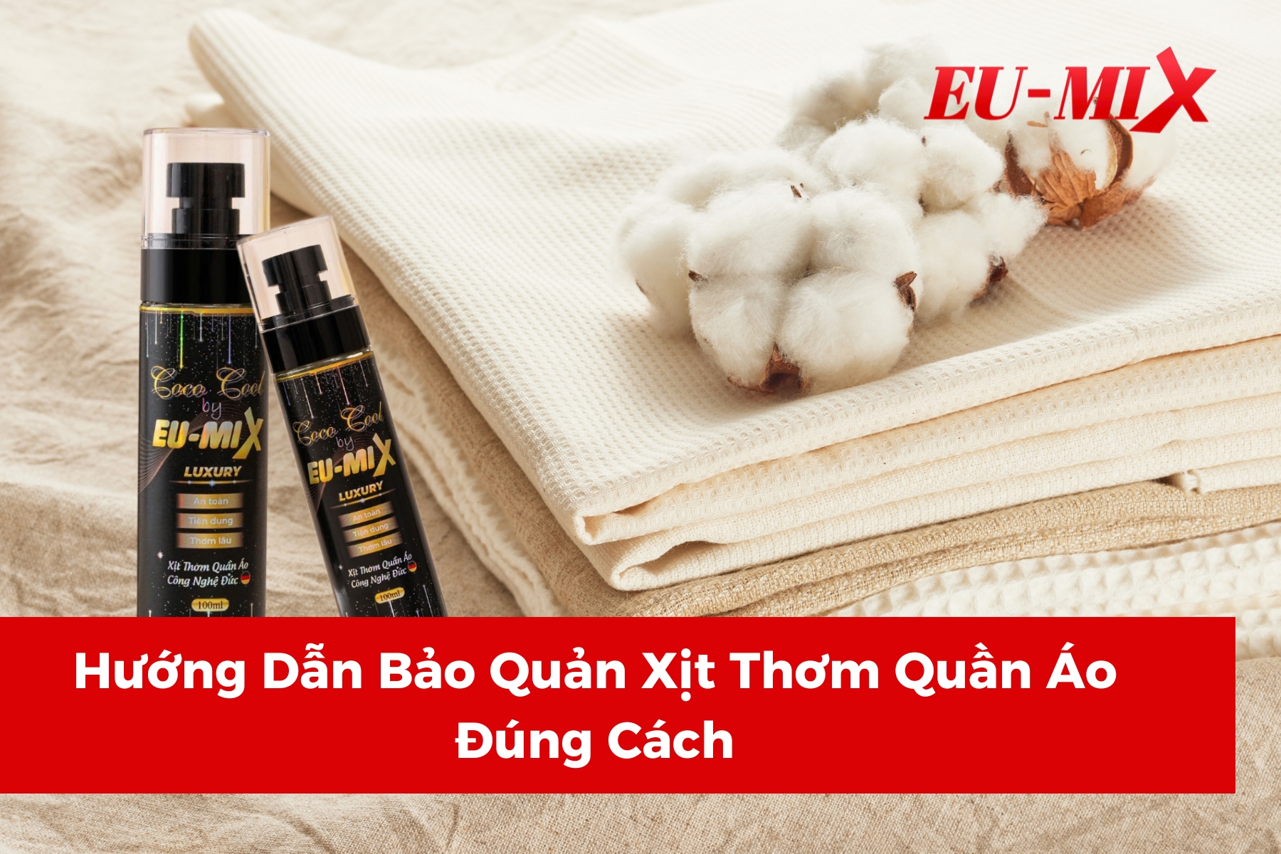 Hướng Dẫn Bảo Quản Xịt Thơm Quần Áo Đúng Cách