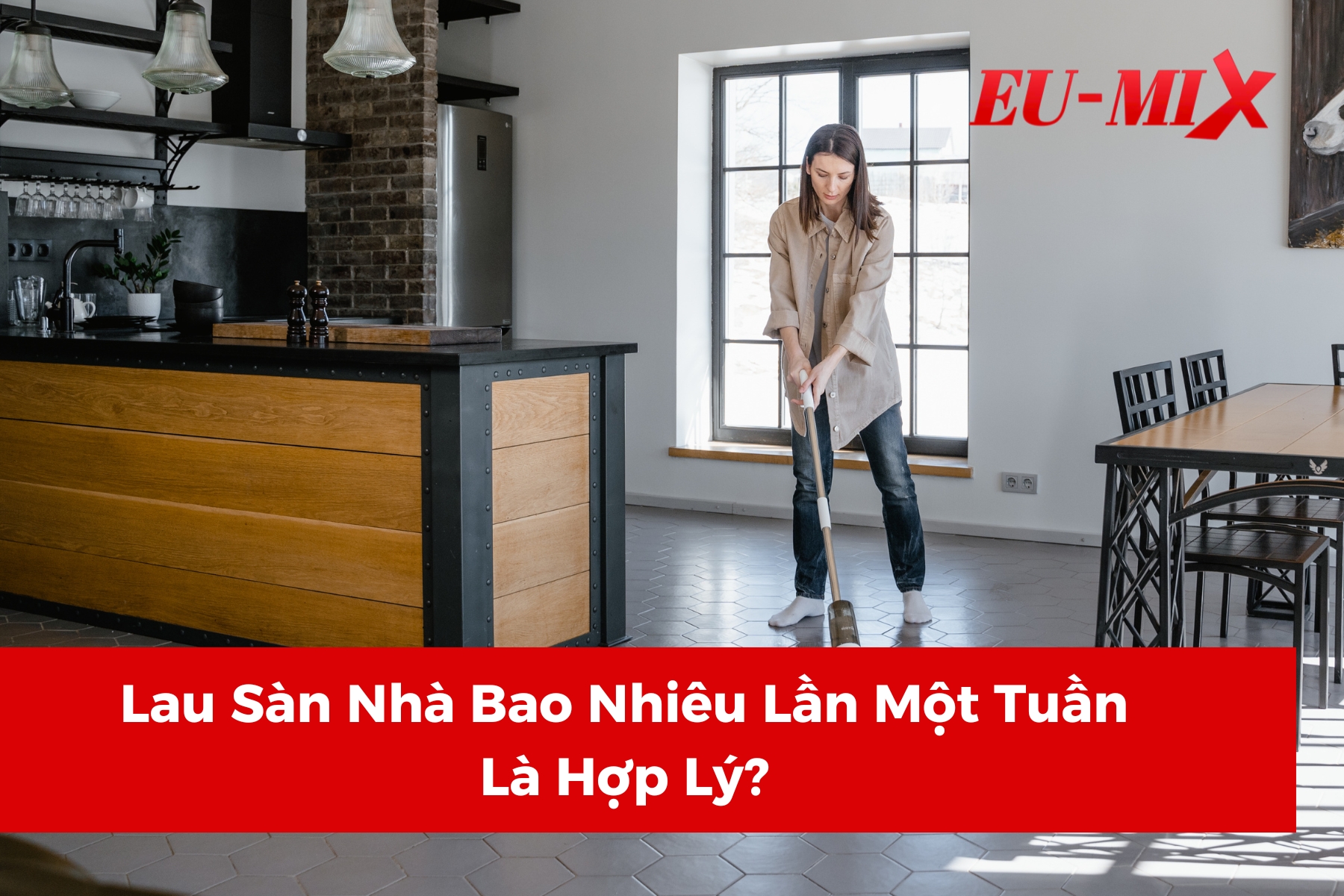 Lau Sàn Nhà Bao Nhiêu Lần Một Tuần Là Hợp Lý?